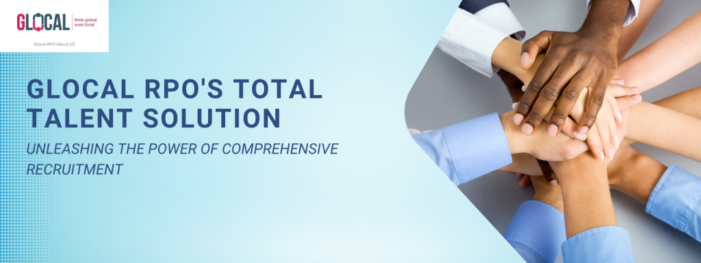 Glocal RPO's Total Talent Solution: Unleashing the Power of ...