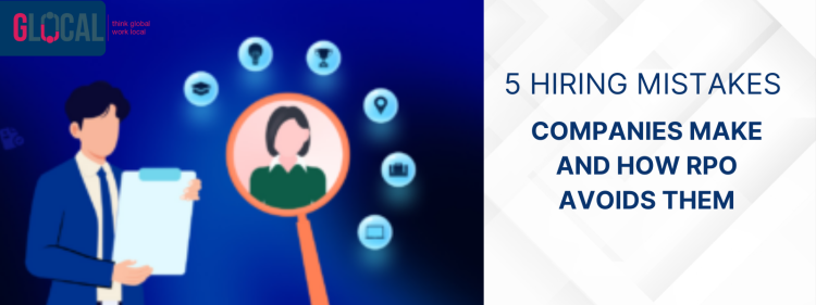 5 Hiring Mistakes Companies Make and How RPO Avoids Them