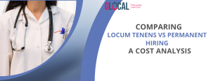 Comparing Locum Tenens vs Permanent Hiring