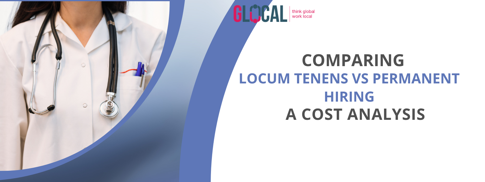 Comparing Locum Tenens vs Permanent Hiring